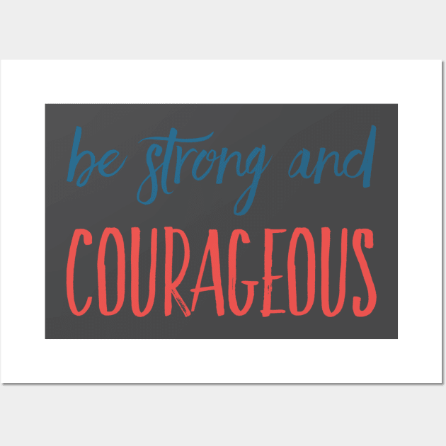 Be Strong and Courageous Christian Quote Gifts Wall Art by BeLightDesigns